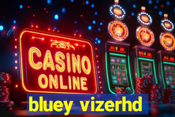 bluey vizerhd